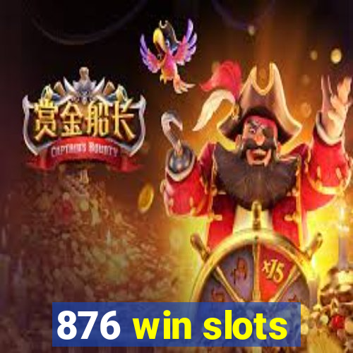 876 win slots